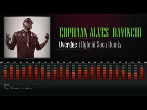 Erphaan Alves | Davinchi - Overdue (Hybrid Soca Remix) [2018 Soca] [HD]