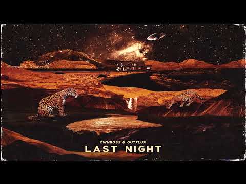 Öwnboss, Outflux - Last Night (Remix)