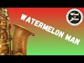 Watermelon Man