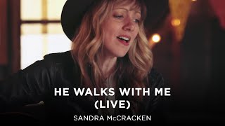 He Walks With Me (Live) - Sandra McCracken