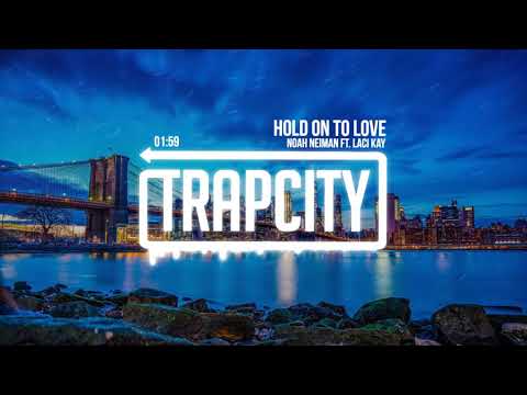 Noah Neiman - Hold On To Love (ft. Laci Kay) [Lyrics]