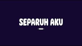 Download lagu Noah - Separuh Aku / Lirik Lagu Mix mp3
