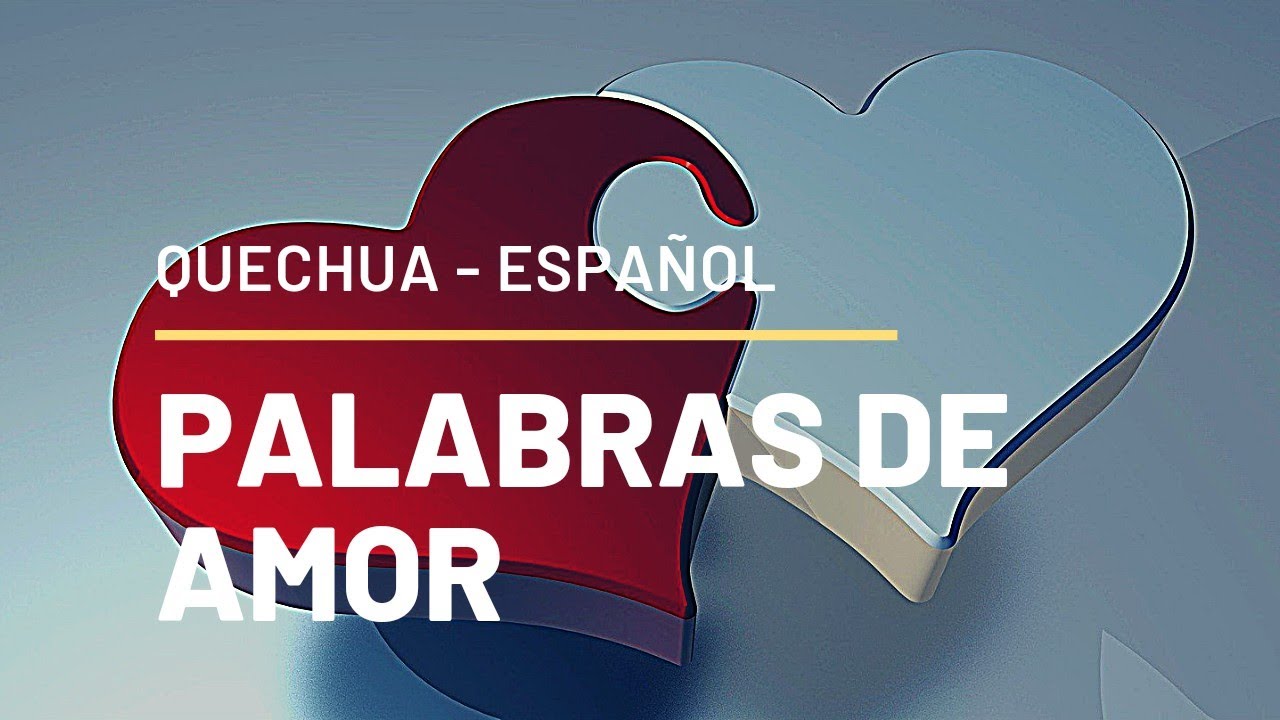 Palabras de amor en Quechua Español