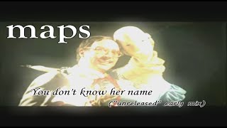 MAPS - You Don&#39;t Know Her Name (&quot;unreleased&quot; early mix) [background visualizer]