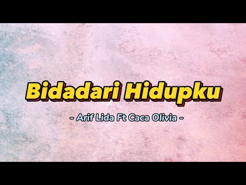 Bidadari Hidupku - Arif Lida Ft Caca Olivia [ Video Lirik Populer ]
