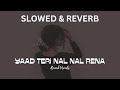 yaad teri nal nal rehna [Slowed + Reverb] - Jalan OST - Reverb Visuals