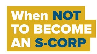 LLC vs S Corp: When NOT TO BECOME an S-Corporation