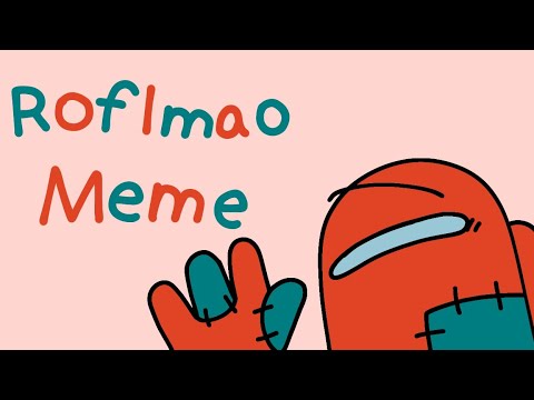ROFLMAO meme among us