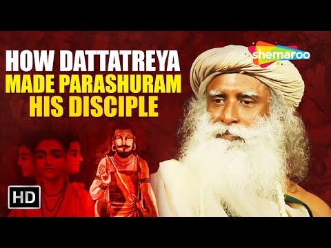 How Dattatreya Made Parashuram His Disciple – Sadhguru