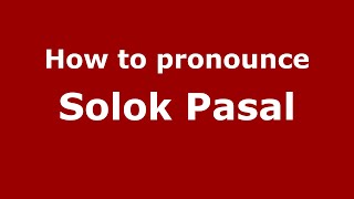 How to pronounce Solok Pasal