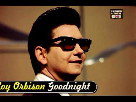 1965  Roy Orbison  - Goodnight