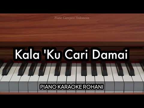 Kala 'Ku Cari Damai | Piano Karaoke Rohani