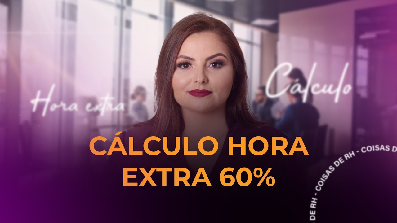 CÁLCULO HORA EXTRA NA PRÁTICA | COISAS DE RH