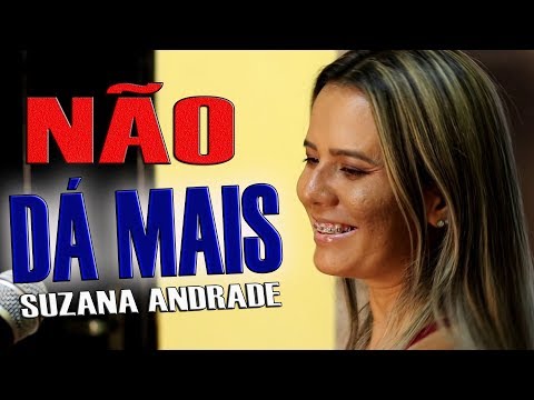 Suzana Andrade - Não dá mais - Clipe