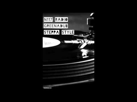Greenadub in Steppa Style @ N117 Radio #3