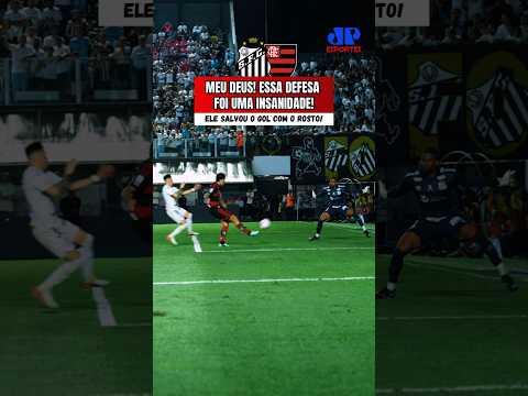 NOSSA SENHORA! ESSA FOI A DEFESA MAIS CORAJOSA DO BRASILEIRÃO??? | SANTOS X FLAMENGO