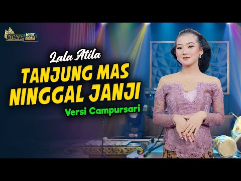 Lala Atila - Tanjung Mas Ninggal Janji - Kembar Campursari ( Official Music Video )