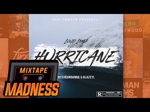 Loud Lamz - ft. NYSHBANDANNA & BlazeYL - Hurricane | @MixtapeMadness