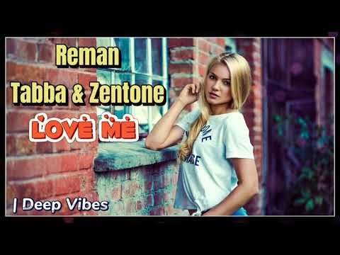 ReMan & Tabba & Zentone - Love Me