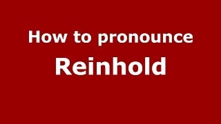 How to pronounce Reinhold