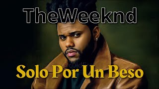 The Weeknd - Solo Por Un Beso