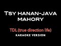 TDL Tsy Hanan Java Mahory KARAOKE
