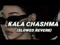 Kala Chashma Slowed Reverb