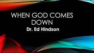 Dr. Ed Hindson: When God Comes Down – June 20th, 2021