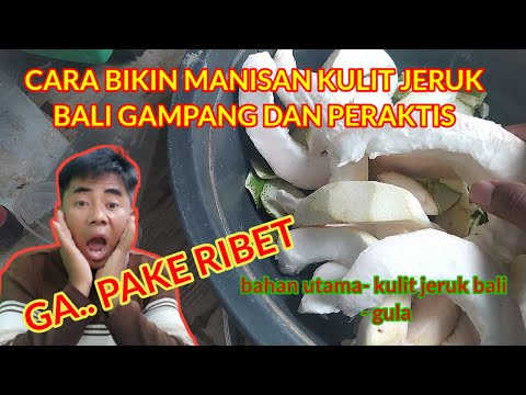 cara membuat manisan kulit jeruk bali, gampang dan gak pake ribet