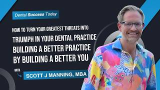 How to Turn Your Greatest Threats Into Triumph: Building a Better Practice by Building a Better You