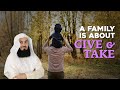 In A Family, It's About Give And Take | Mufti Menk