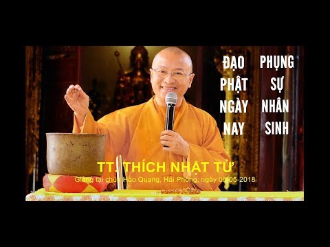 Đạo Phật Ngày Nay - Phụng sự nhân sinh - TT. Thích Nhật Từ