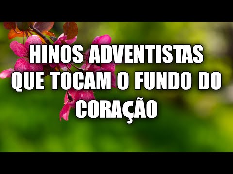 Hinos adventistas traen paz a sua alma - Hinos atingem o coração de cada ouvinte