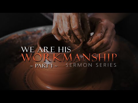 We Are His Workmanship (Part 1) - Pastor Stacey Shiflett