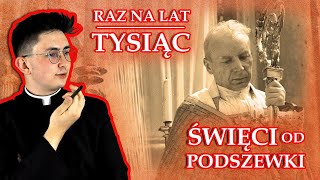 Święci od podszewki #6 Raz na lat TYSIĄC!!!