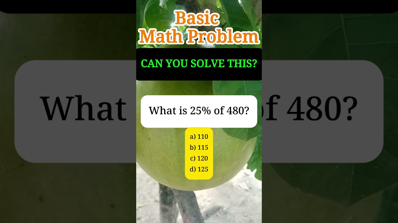 What is 25% of 480?a) 110b) 115c) 120d) 125#quizchallenge#MATH#facebookviral#basic