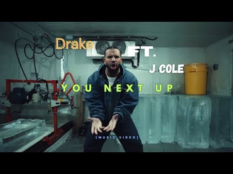Drake ft. J. Cole - You Next Up (Music Video) Lyrics