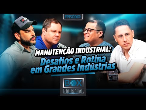 Manutenção Industrial: Desafios e Rotina em Grandes Indústrias | Box Industrial Podcast #04