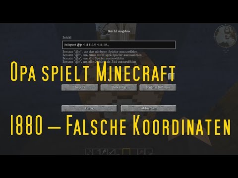 Opa spielt Minecraft 1880 – Falsche Koordinaten