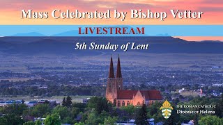 Mass with Bishop Vetter | 5th Sunday of Lent