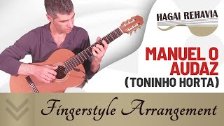 "Manuel, o audaz" (Toninho Horta)- fingerstyle solo guitar arrangement by Hagai Rehavia