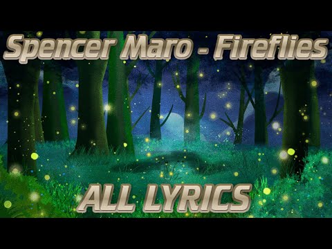 Spencer Maro - Fireflies (ALL LYRICS)