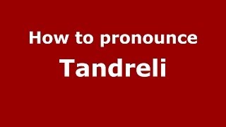 How to pronounce Tandreli