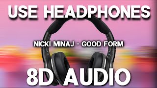 Nicki Minaj ft. Lil Wayne - Good Form (8D AUDIO)