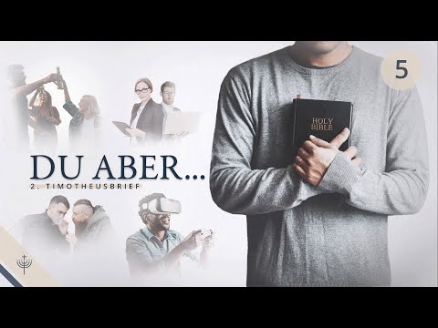 2. Timotheus – Teil 5 (2,14-18): Verhaltensanweisungen für die Endzeit II