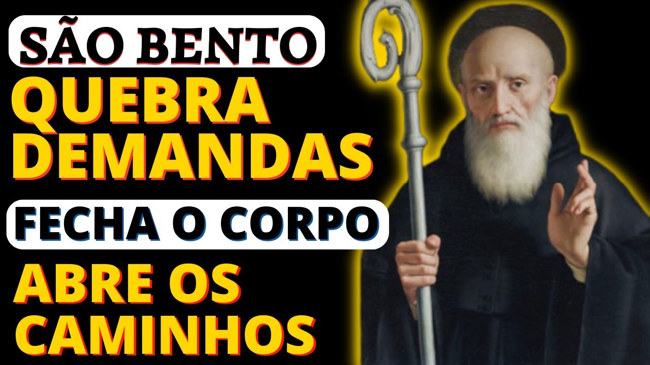 PODEROSA ORAÇÃO DE SÃO BENTO PARA QUEBRAR DEMANDAS, FECHAR O CORPO E ABRIR OS CAMINHOS, Não Falha
