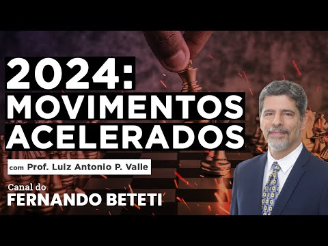 2024: MOVIMENTOS ACELERADOS | PROF. LUIZ ANTÔNIO P. VALLE - FERNANDO BETETI