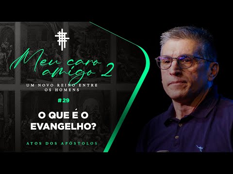 #29 - O que é o Evangelho? - Zé Bruno - Meu Caro Amigo 2