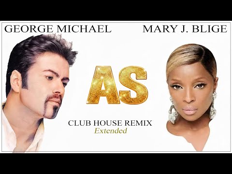 George Michael, Mary J. Blige - AS (Club House Extended)