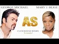 George Michael, Mary J. Blige - AS (Club House Extended)